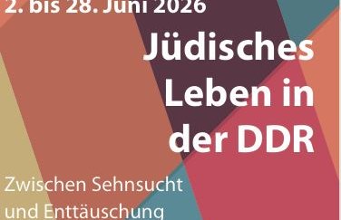 Vortragsreihe Jüdisches leben in der DDR
zwischen Sehnsucht und Enttäuschung
2. bis 28. Juni 2026 Vortragsreihe Jüdisches leben in der DDR
zwischen Sehnsucht und Enttäuschung
2. bis 28. Juni 2026