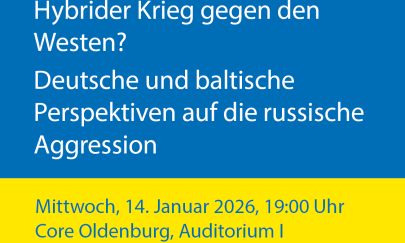 Veranstaltungsank&uuml;digung f&uuml;r den 14. Januar 2026, 19:00: Podiumsgespr&auml;ch "Hybrider Krieg gegen den Westen? Deutsche und baltische Perspektiven auf die russische Aggression" im Core Oldenburg