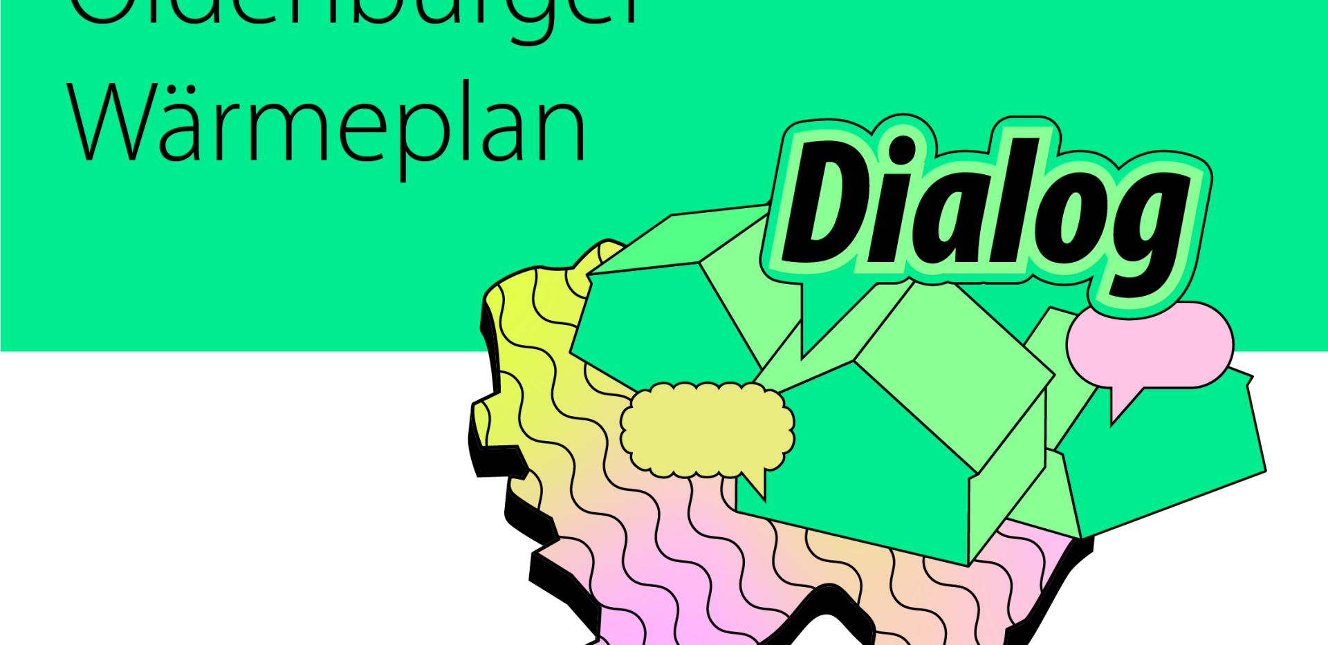 Oldenburger Wärmeplan Dialog Karte Häuser und Sprechblasen neongrün gelb rosa Oldenburger Wärmeplan Dialog Karte Häuser und Sprechblasen neongrün gelb rosa