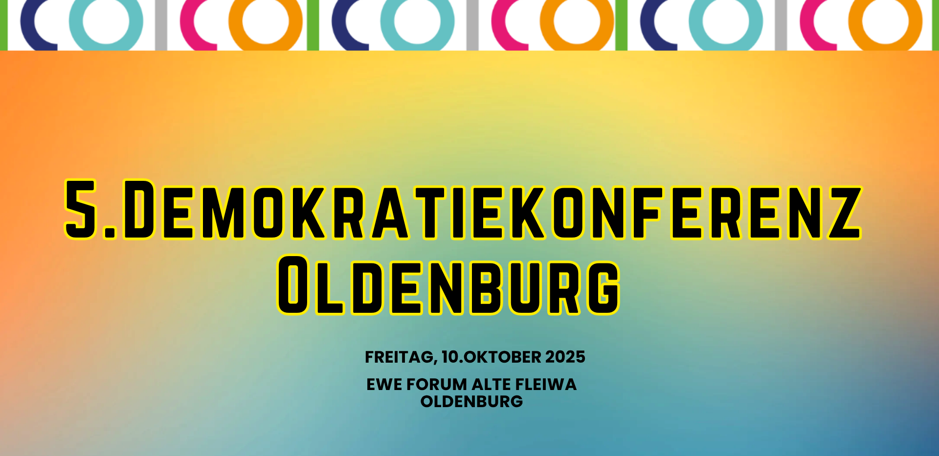 Schwarze Schrift vor mehrfarbigem Hintergrund: 5. Demokratiekonferenz Oldenburg, 10. Oktober 2025, EWE Forum Alte Fleiwa Oldenburg Schwarze Schrift vor mehrfarbigem Hintergrund: 5. Demokratiekonferenz Oldenburg, 10. Oktober 2025, EWE Forum Alte Fleiwa Oldenburg