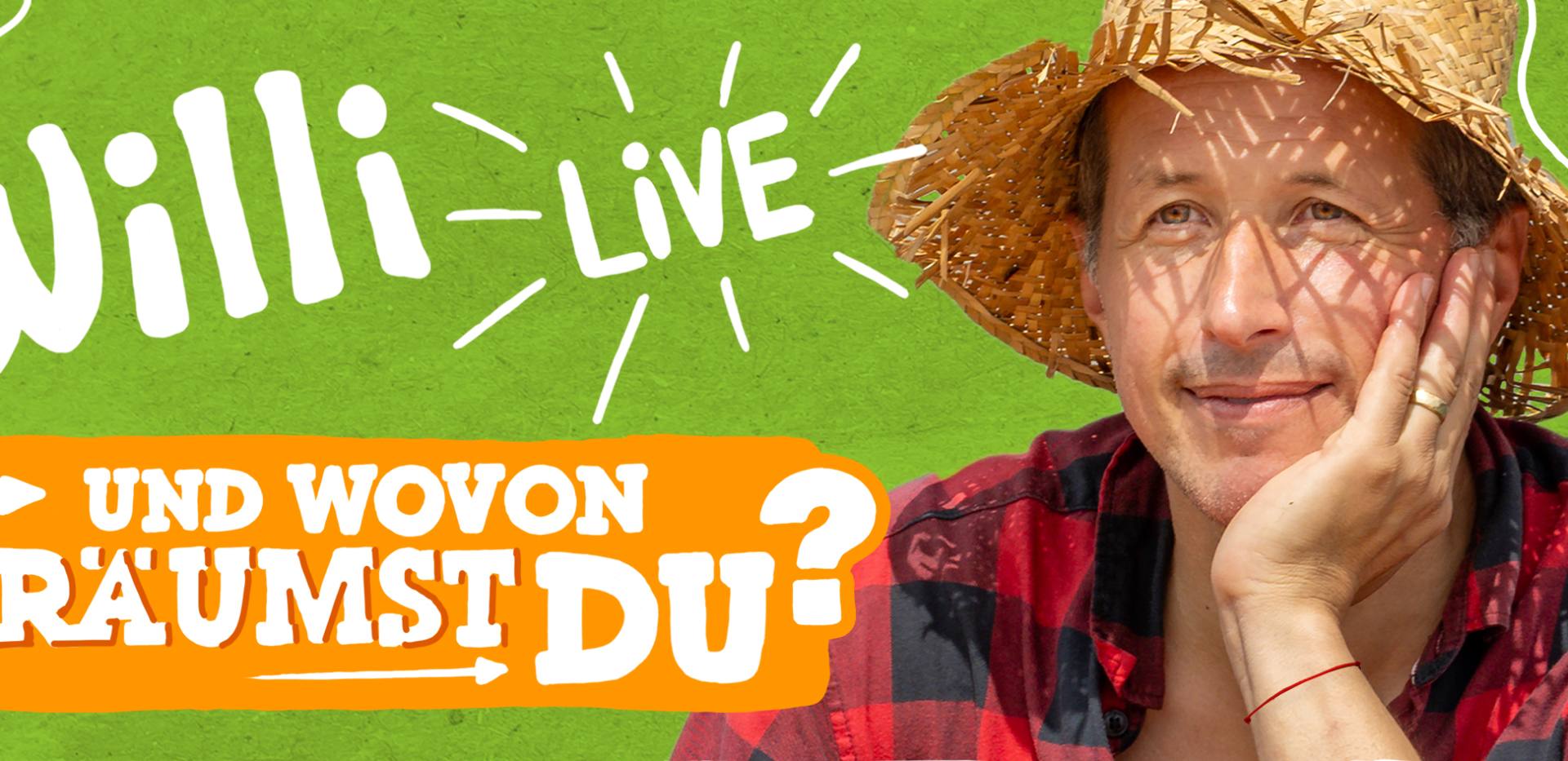 Willi live - und wovon tr&auml;umst du?