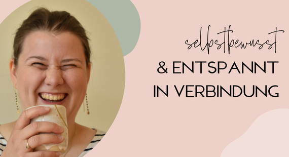 selbstbewusst, entspannt und in Verbindung