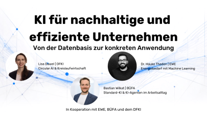 "KI für nachhaltige und effiziente Unternehmen - Von der Datenbasis zur konkreten Anwendung" mit Lisa Dawel vom DFKI zu Circular AI & Kreislaufwirtschaft, Dr. Hauke Thaden von der EWE zum Energiebedarf mit Machine Learning und Bastian Wilkat von der BÜFA zu Standard-KI &KI-Agenten im Arbeitsalltag "KI für nachhaltige und effiziente Unternehmen - Von der Datenbasis zur konkreten Anwendung" mit Lisa Dawel vom DFKI zu Circular AI & Kreislaufwirtschaft, Dr. Hauke Thaden von der EWE zum Energiebedarf mit Machine Learning und Bastian Wilkat von der BÜFA zu Standard-KI &KI-Agenten im Arbeitsalltag