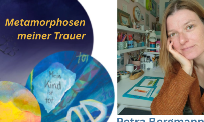 Petra Bergmann - "Metamorphosen meiner Trauer"