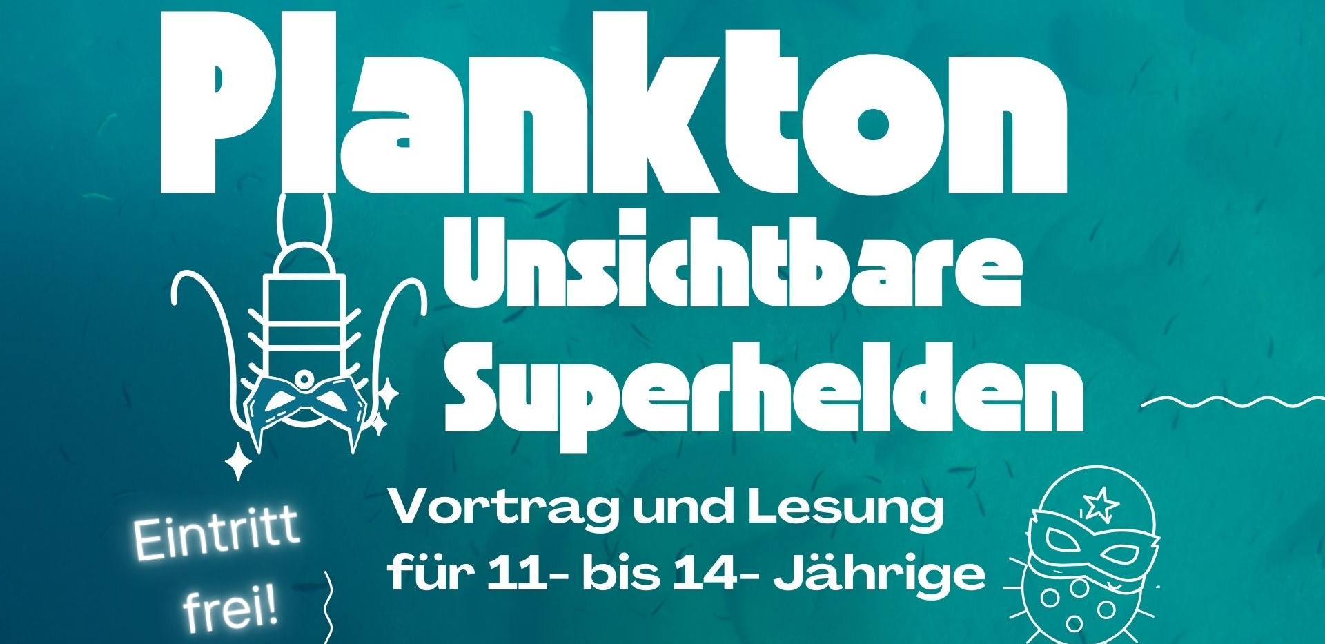 Plakat zur Lesung "Plankton - unsichtbare Superhelden"