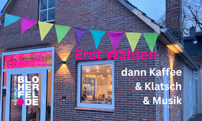 Erst Wählen - dann Kaffee & Klatsch & Musik