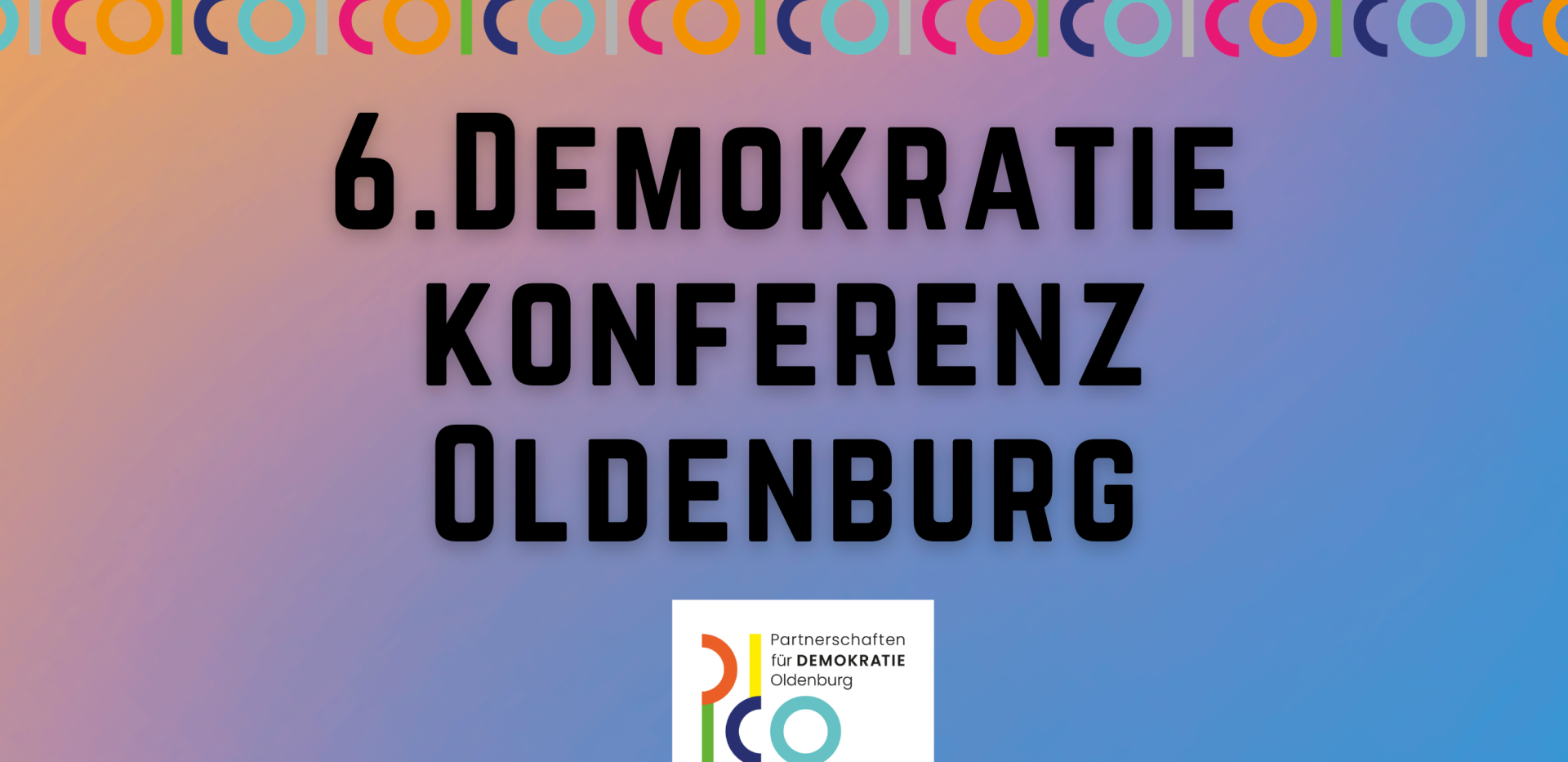 6. Demokratiekonferenz Oldenburg - Partnerschaften f&uuml;r Demokratie Oldenburg (schwarz auf blau-orangenem Hintergrund)